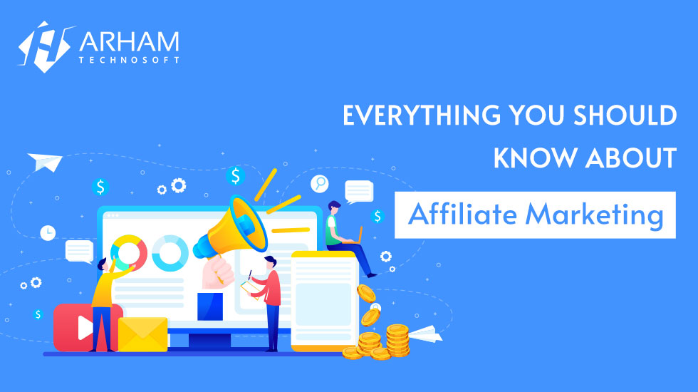 Everything you should know about Affiliate Marketing